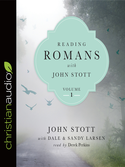 Title details for Reading Romans with John Stott, Volume 1 by Dale Larsen - Available